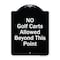 Signmission Designer Series-No Golf Carts Allowed Beyond This Point, 24" x 18", BW-1824-9830 A-DES-BW-1824-9830 - alternate 1